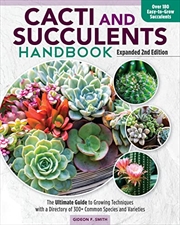 Buy Cacti and Succulent Handbook, Expanded 2nd Edition: The Ultimate Guide to Growing Techniques with a