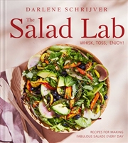 Buy The Salad Lab: Whisk, Toss, Enjoy!: Recipes for Making Fabulous Salads Every Day (A Cookbook)