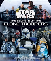 Buy Star Wars: The Secrets of the Clone Troopers (Star Wars Secrets)