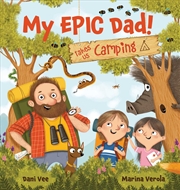 Buy My EPIC Dad! Takes us Camping