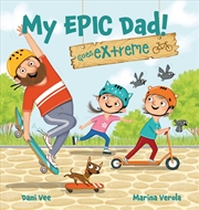 Buy My EPIC Dad! Goes Extreme!