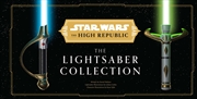 Buy Star Wars: The High Republic: The Lightsaber Collection