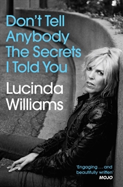 Buy Lucinda Williams - Don't Tell Anybody the Secrets I Told You