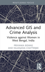 Buy Advanced GIS and Crime Analysis: Violence against Women in West Bengal, India