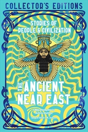 Buy The Ancient Near East (Ancient Origins): Stories Of People & Civilization (Flame Tree Collector's Ed