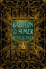 Buy Babylon & Sumer Myths & Tales: Epic Tales (Gothic Fantasy)