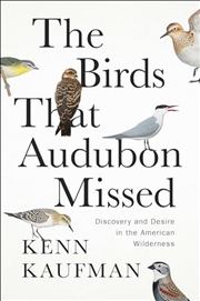 Buy The Birds That Audubon Missed: Discovery and Desire in the American Wilderness