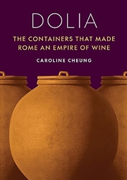 Buy Dolia: The Containers That Made Rome an Empire of Wine