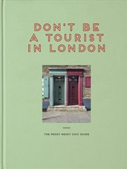 Buy Don't be a Tourist in London: The Messy Nessy Chic Guide