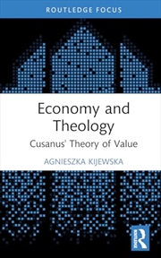 Buy Economy and Theology: Cusanus’s Theory of Value (Economics and Humanities)