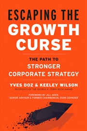 Buy Escaping the Growth Curse: The Path to Stronger Corporate Strategy