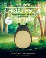 Buy Ghibliotheque: The Unofficial Guide to the Movies of Studio Ghibli (Ghibliotheque Guides, 4)