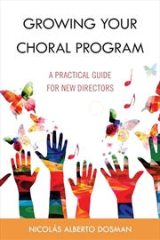 Buy Growing Your Choral Program: A Practical Guide for New Directors