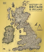 Buy History Of Britain And Ireland: The Definitive Visual Guide (dk Definitive Visual Histories)