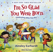 Buy I'm So Glad You Were Born: Celebrating Who You Are