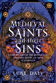 Buy Medieval Saints and their Sins: A New History of the Middle Ages through Saints and their Stories