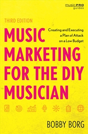 Buy Music Marketing for the DIY Musician: Creating and Executing a Plan of Attack on a Low Budget (Music