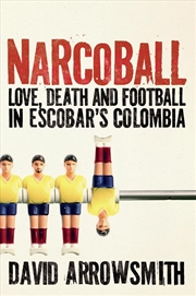 Buy Narcoball: Love, Death and Football in Escobar's Colombia