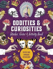 Buy Oddities & Curiosities Sticker, Color & Activity Book: Over 500 Unique Stickers