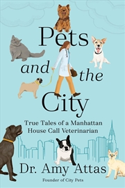 Buy Pets and the City: True Tales of a Manhattan House Call Veterinarian