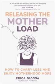 Buy Releasing the Mother Load: How to Carry Less and Enjoy Motherhood More