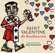 Buy Saint Valentine the Kindhearted: The History and Legends of God's Brave and Loving Servant