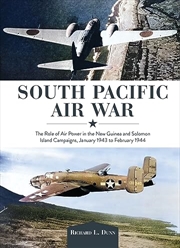 Buy South Pacific Air War: The Role of Airpower in the New Guinea and Solomon Island Campaigns, January