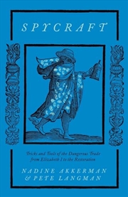 Buy Spycraft: Tricks and Tools of the Dangerous Trade from Elizabeth I to the Restoration