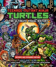 Buy Teenage Mutant Ninja Turtles: The Ultimate Visual History (Revised and Expanded Edition)