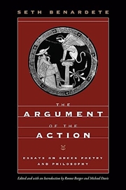 Buy The Argument of the Action: Essays on Greek Poetry and Philosophy