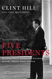 Buy Five Presidents: My Extraordinary Journey with Eisenhower, Kennedy, Johnson, Nixon, and Ford