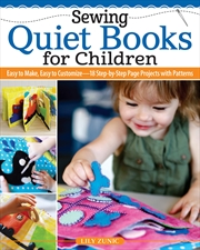 Buy Sewing Quiet Books for Children: Easy to Make, Easy to Customize, 18 Step-by-Step Page Projects with