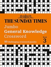 Buy The Sunday Times Puzzle Books – The Sunday Times Jumbo General Knowledge Crossword Book 3: 50 Challe