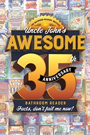 Buy Uncle John's Awesome 35th Anniversary Bathroom Reader: Facts, don't fail me now! (35) (Uncle John's