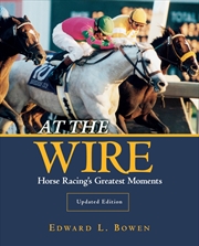 Buy At the Wire: Horse Racing's Greatest Moments