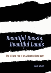 Buy Beautiful Beasts, Beautiful Lands: The Fall and Rise of an African National Park