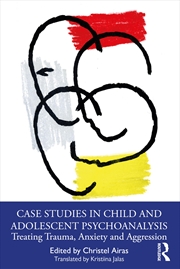 Buy Case Studies in Child and Adolescent Psychoanalysis