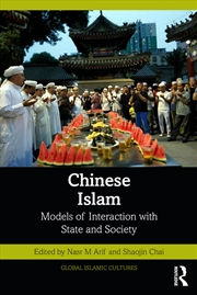 Buy Chinese Islam: Models of Interaction with State and Society (Global Islamic Cultures)