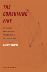 Buy Consuming Fire, Hebrew Edition: The Complete Priestly Source, from Creation to the Promised Land