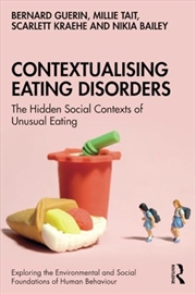 Buy Contextualising Eating Disorders: The Hidden Social Contexts of Unusual Eating (Exploring the Enviro