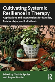 Buy Cultivating Systemic Resilience in Therapy: Applications and Interventions for Families, Relationshi