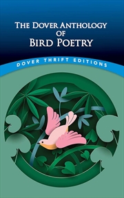 Buy The Dover Anthology of Bird Poetry (Dover Thrift Editions: Poetry)