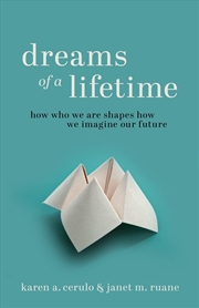 Buy Dreams of a Lifetime: How Who We Are Shapes How We Imagine Our Future