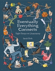 Buy Eventually Everything Connects: Eight Essays on Uncertainty