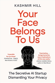 Buy Your Face Belongs to Us: The Secretive Startup Dismantling Your Privacy