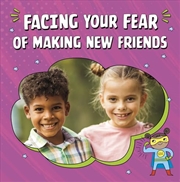 Buy Facing Your Fear of Making New Friends