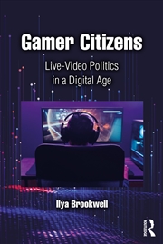 Buy Gamer Citizens: Live-Video Politics in a Digital Age