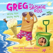 Buy Greg the Sausage Roll: Wish You Were Here