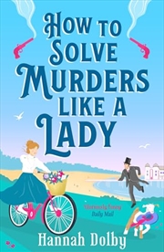 Buy How to Solve Murders Like a Lady: Coming soon for 2024, the new laugh-out-loud historical detective