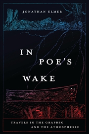 Buy In Poe's Wake: Travels in the Graphic and the Atmospheric